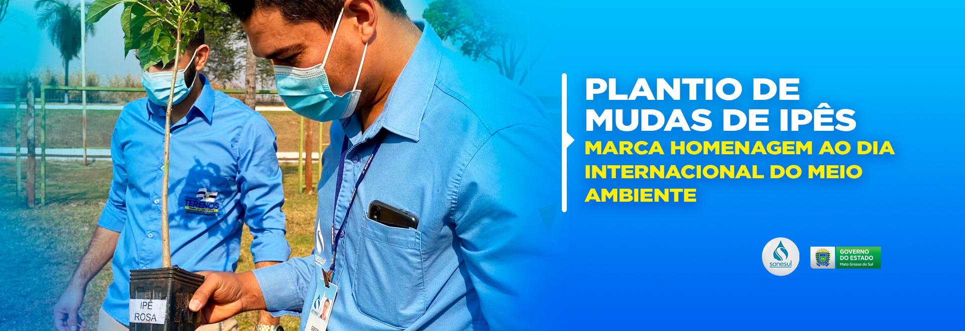 Plantio de mudas de ipês marca homenagem ao Dia Internacional do Meio Ambiente                                                                                                                                                                                                                                                                                                                                                                                                                                      