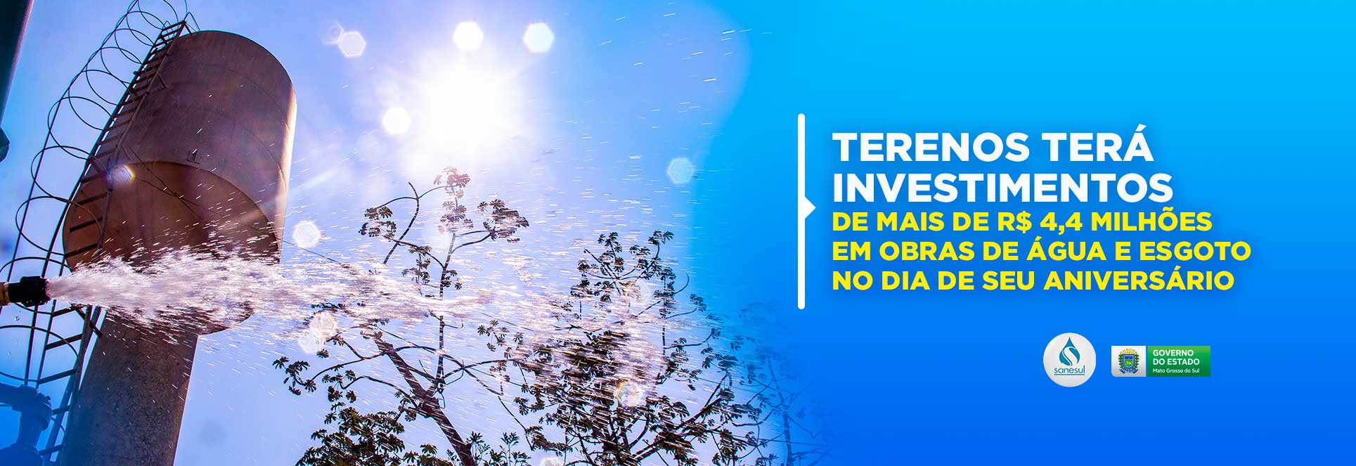 Terenos terá investimentos de mais de R$ 4,4 milhões em obras de água e esgoto no dia de seu aniversário                                                                                                                                                                                                                                                                                                                                                                                                            